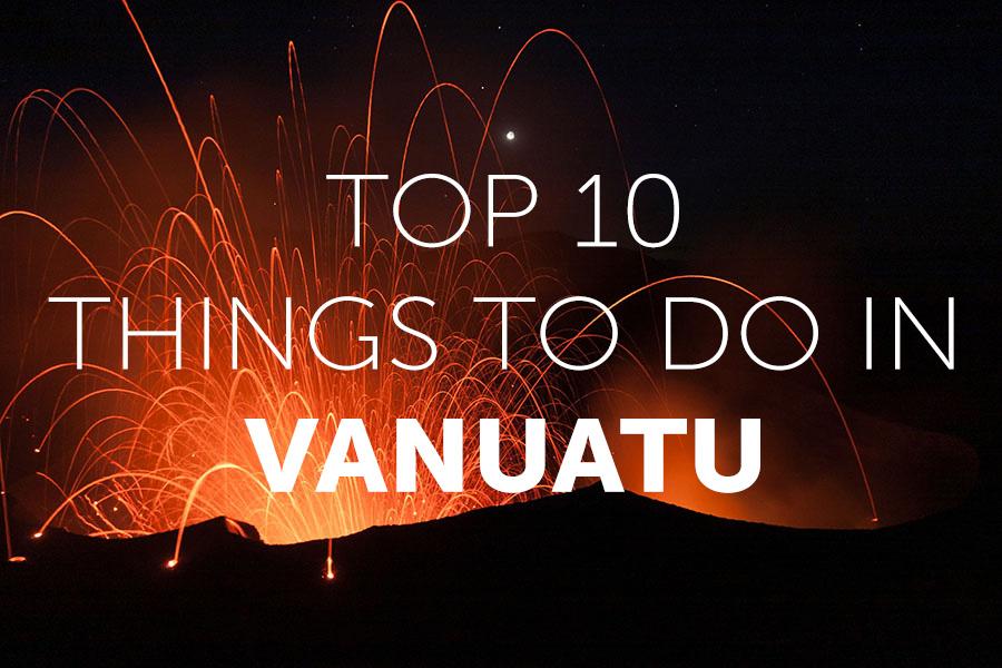 Top 10 things to do in Vanuatu | Travel Nation