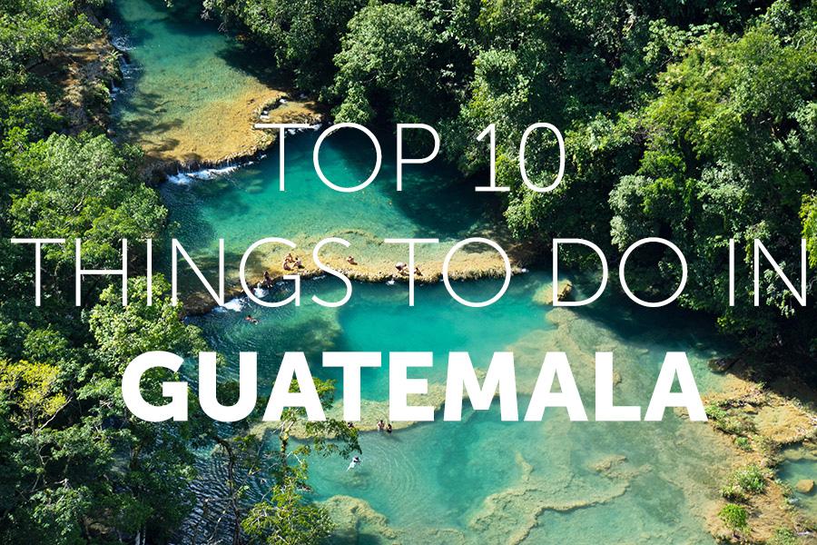 Top 10 things to do in Guatemala | Travel Nation