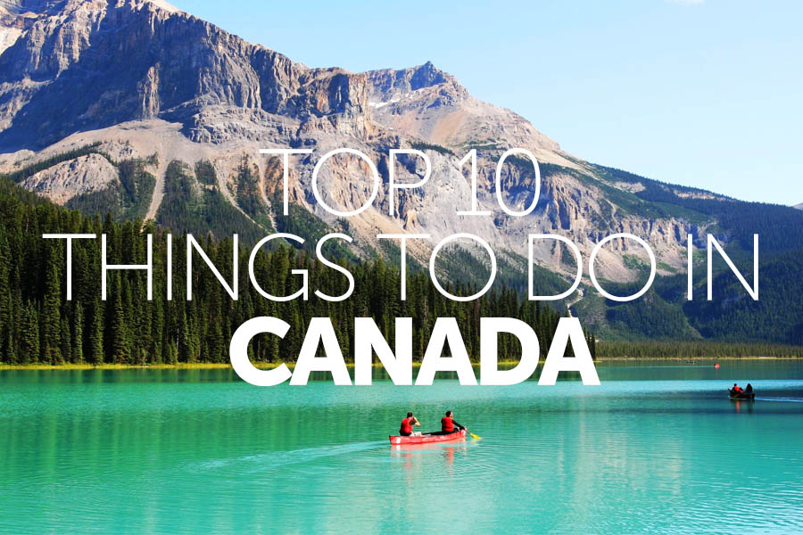 Top 10 things to do in | Canada