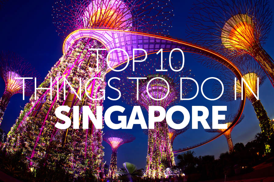 Top 10 things to do in | Singapore